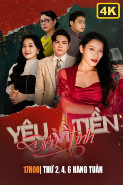 Yêu Vì Tiền Điên Vì Tình 4K