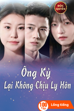 Ông Kỷ Lại Không Chịu Ly Hôn