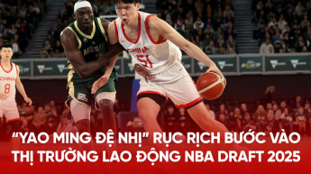 “Yao Ming đệ nhị” rục rịch bước vào thị trường lao động NBA Draft 2025