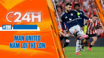 Số 390: Man United nắm lợi thế lớn! Thể thao 24h