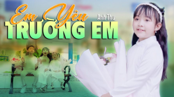 Em Yêu Trường Em - Anh Thư