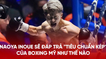Naoya Inoue sẽ đáp trả "tiêu chuẩn kép" của Boxing Mỹ như thế nào
