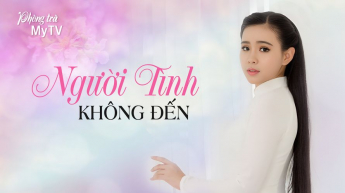 Phòng Trà MyTV - Người Tình Không Đến