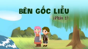 Bên Gốc Liễu - Phần 1