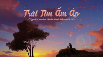 Trái tim ấm áp (Tập 4 – series Chiến binh Mèo mũi đỏ)