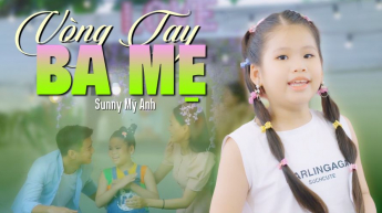 Vòng Tay Ba Mẹ - Sunny Mỹ Anh