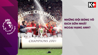 Những Đội Bóng Vô Địch Sớm Nhất Ngoại Hạng Anh
